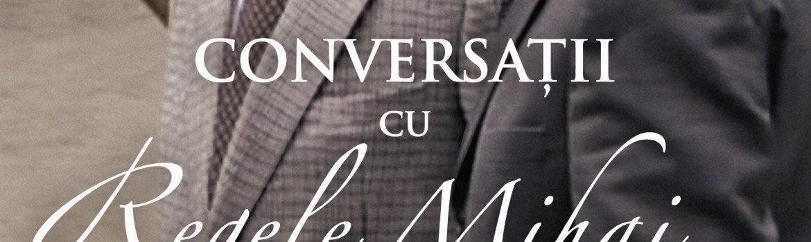 Conversatii cu Regele Mihai I 01
