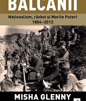 balcanii-nationalism-razboi-si-marile-puteri-1804–2012-1590161356