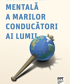 sanatatea-mentala-a-marilor-conducatori-ai-lumii