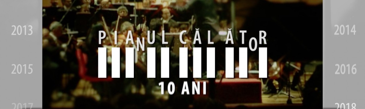Poster_PIANUL CALATOR 10 ANI_The Travelling piano 10 years