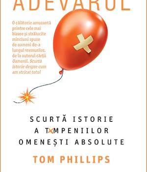 Scurtă istorie a tâmpeniilor omenești absolute