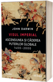 visul-imperial-ascensiunea-si-caderea-puterilor-globale-1400-2000-darwin-john-litera