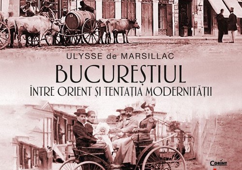 bucurestiul-intre-orient-si-tentatia-modernitatii_ulysse-de-marsillac_editura-corint-istorii-urbane-01_1