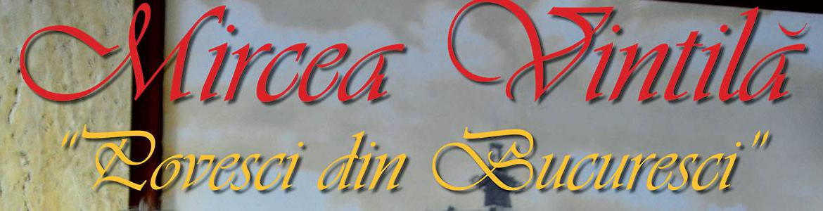 Mircea Vintilă „Povesci din Bucuresci”