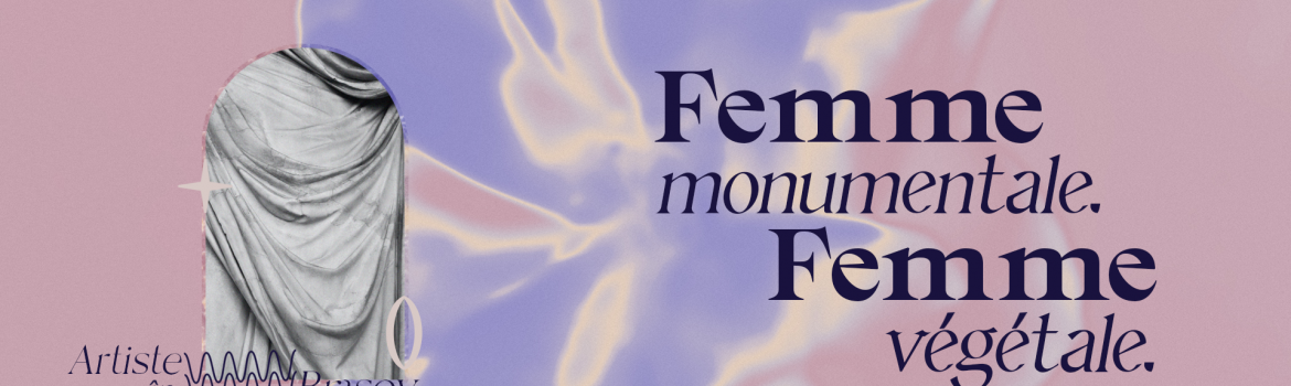 Femme monumentale. Femme végétale