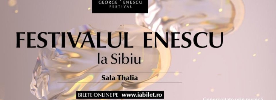 Festivalul Internațional „George Enescu” de la Sibiu