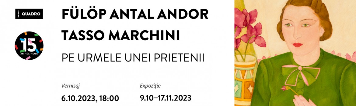 Expoziție Fülöp Antal Andor – Tasso Marchini