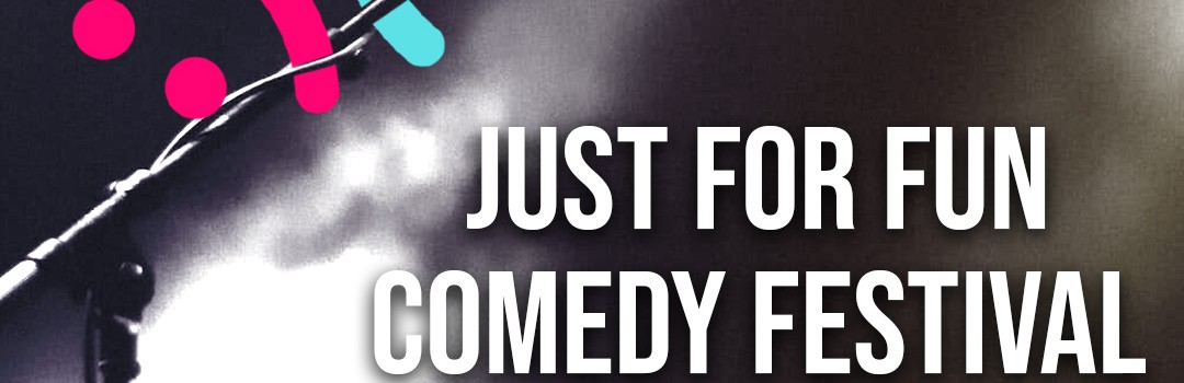 Just For Fun Comedy Festival