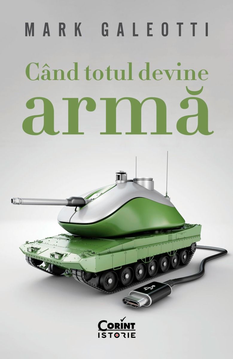 cand-totul-devine-arma_mark-galeotti_editura-corint-istorie-01
