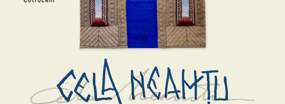 Expoziția Cela Neamţu