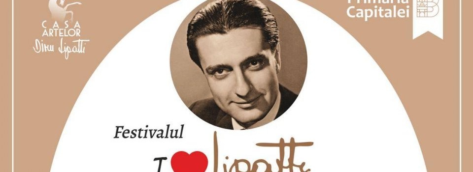 Festivalul „I love Lipatti”