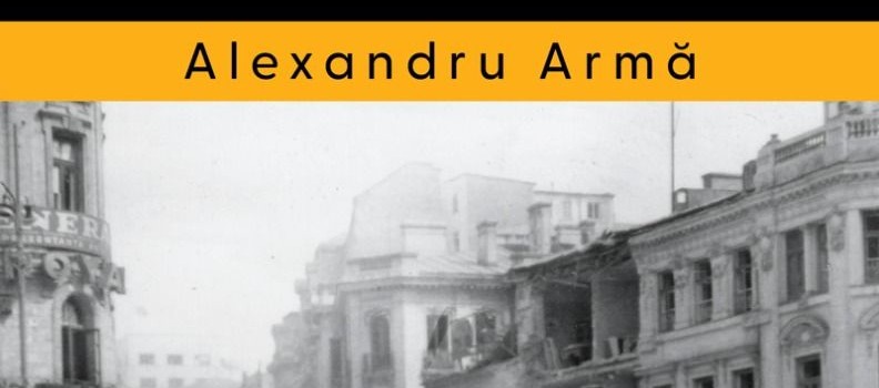 bucurestiul-sub-bombardamente_alexandru-arma_editura-corint-istorie-01