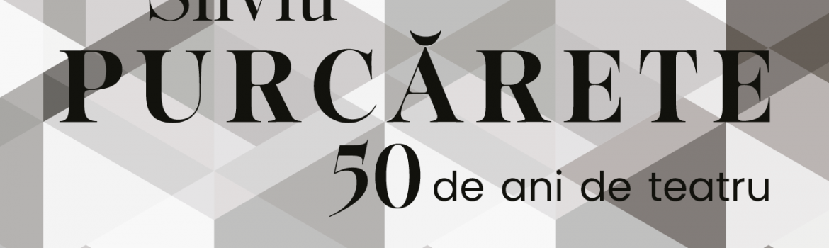 Silviu Purcărete - 50 de ani de teatru