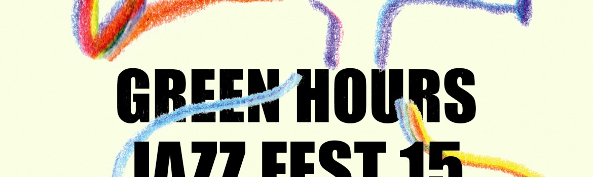 Green Hours JAZZ Fest revine fortissimo