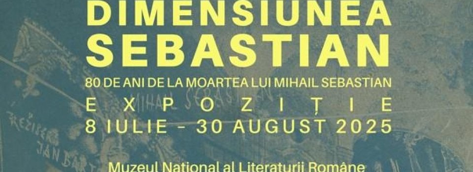 Expoziția „Dimensiunea Sebastian”