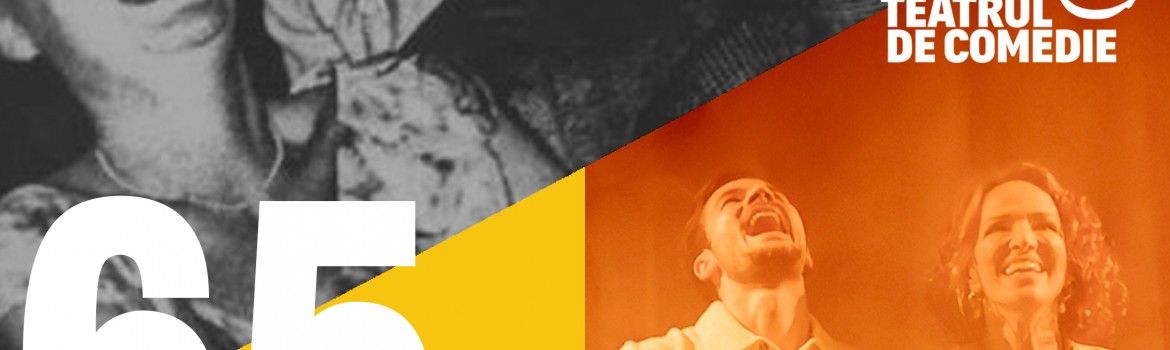 Teatrul de Comedie 65 ani - Deschidere stagiune
