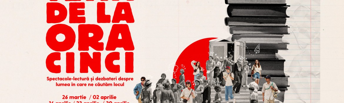 Teatrul EXCELSIOR. Tema de la ora cinci