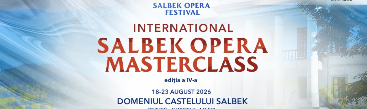 S-au lansat înscrierile la International Salbek Opera Masterclass 2026