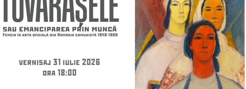 Tovarășele sau emanciparea prin muncă